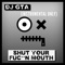 Shut Your Fucking Mouth - DJ GTA lyrics