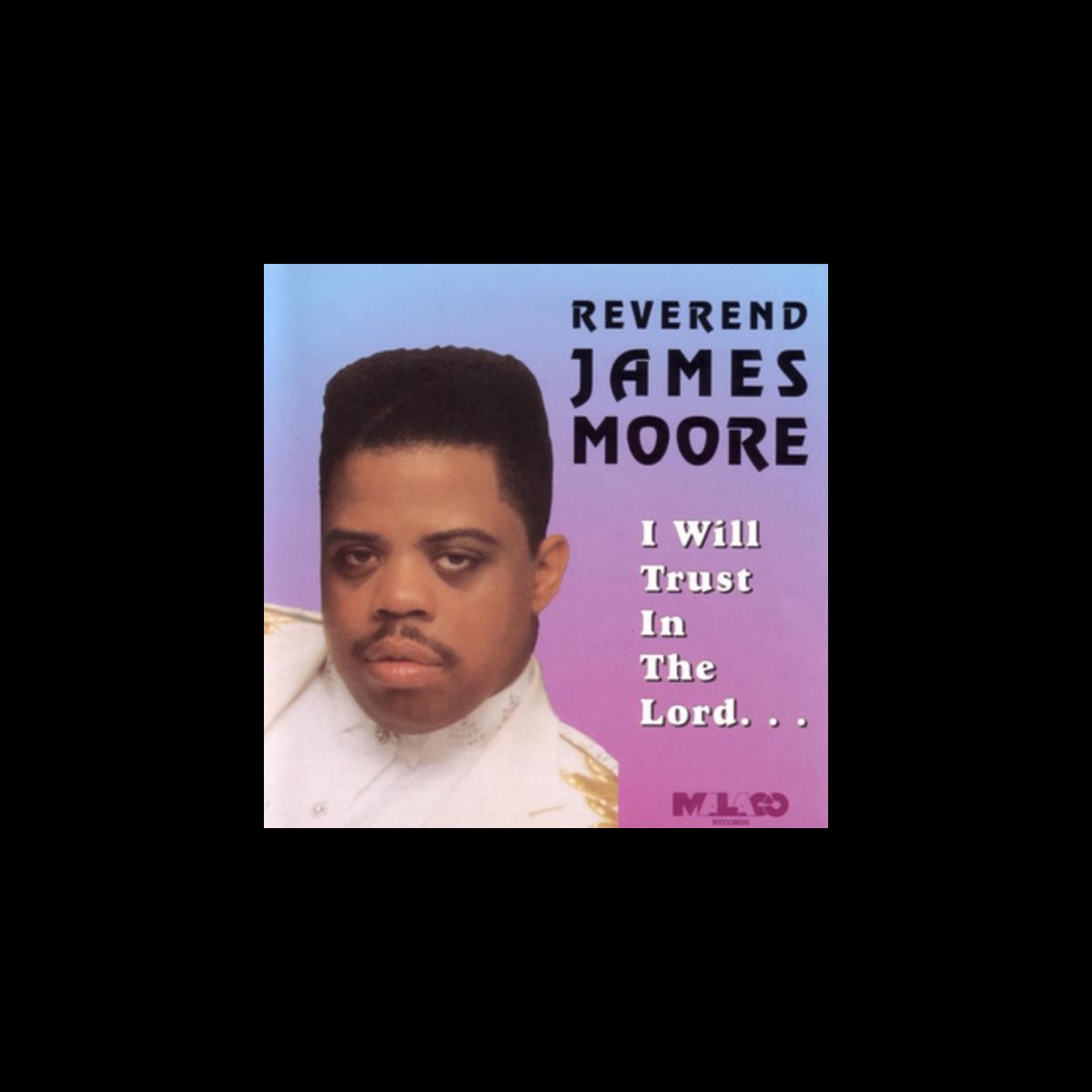 i-will-trust-in-the-lord-by-rev-james-moore-on-apple-music