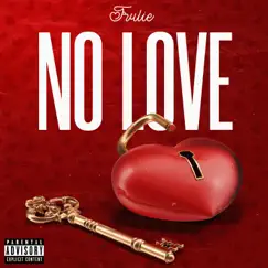 No Love - Single by Trulie album reviews, ratings, credits