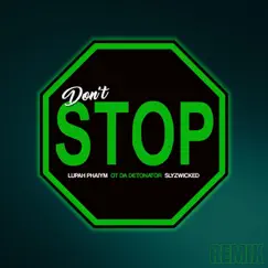Don't Stop (Remix) - Single by OT Da Detonator, Lupah Phaiym & Slyzwicked album reviews, ratings, credits