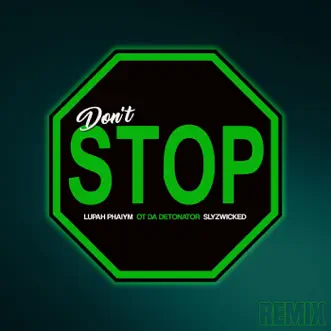 Don't Stop (Remix) - Single by OT Da Detonator, Lupah Phaiym & Slyzwicked album reviews, ratings, credits