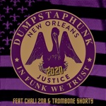 Dumpstaphunk - Justice 2020 (feat. Chali 2na & Trombone Shorty)