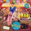 Laari (From "Vekh Baraatan Challiyan" Soundtrack) - Single album lyrics, reviews, download