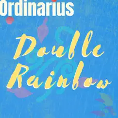 Double Rainbow - Single by Ordinarius & Maira Martins album reviews, ratings, credits