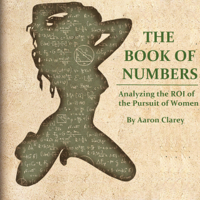 Aaron Clarey - The Book of Numbers: Analyzing the ROI on the Pursuit of Women (Unabridged) artwork