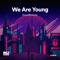 We Are Young artwork