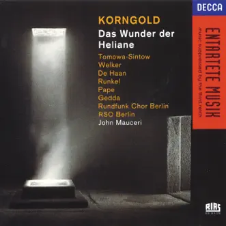 Korngold: Das Wunder der Heliane by Anna Tomowa-Sintow, Hartmut Welker, René Pape, Reinhild Runkel, John David de Haan, Nicolai Gedda, Berlin Radio Choir, Radio-Symphonie-Orchester Berlin & John Mauceri album reviews, ratings, credits