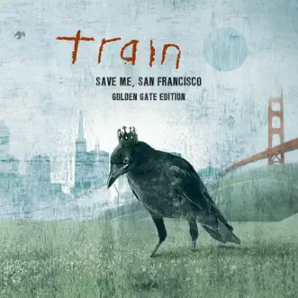 Save Me, San Francisco (Golden Gate Edition) by Train album reviews, ratings, credits