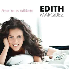 Amar No Es Suficiente by Edith Márquez album reviews, ratings, credits