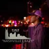 Nashville Crazy - Single album lyrics, reviews, download