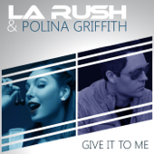 Give It To Me (Radio Edit) - La Rush & Polina Griffith