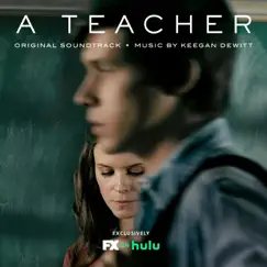 A Teacher (Original Soundtrack) by Keegan DeWitt album reviews, ratings, credits