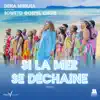 Si la mer se déchaîne (Remix) [feat. Soweto Gospel Choir] - Single album lyrics, reviews, download