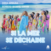 Si La Mer Se Déchaîne (feat. Soweto Gospel Choir) [Remix] - Dena Mwana