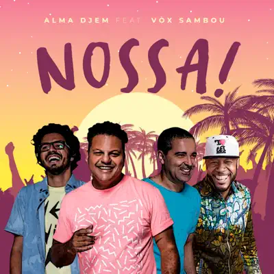 Nossa! (feat. Vox Sambou) - Single - Alma Djem