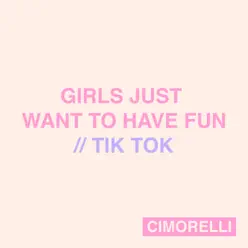 Girls Just Want to Have Fun / Tik Tok - Single - Cimorelli Girls Just Want to Have Fun / Tik Tok - Single - Cimorelli