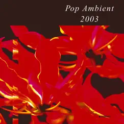Pop Ambient 2003 by Various Artists album reviews, ratings, credits