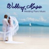 Wedding Music: Wedding Piano Music, Ceremony Music and Romantic Wedding Party, 2011