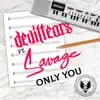 Only You (feat. Savage) - Single album lyrics, reviews, download