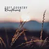Soft Country Rhythms: Relaxing Wild Western Music, Acoustic & Instrumental Background album lyrics, reviews, download