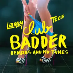 Club Badder - Remixes and Nu-Tunes by Larry Tee album reviews, ratings, credits