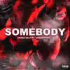 Somebody (feat. LouGotCash) - Single album lyrics, reviews, download
