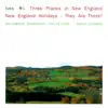 Stream & download Ives: 3 Places in New England - New England Holidays - They Are There!