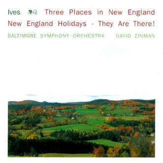 Ives: 3 Places in New England - New England Holidays - They Are There! by Baltimore Symphony Orchestra & David Zinman album reviews, ratings, credits