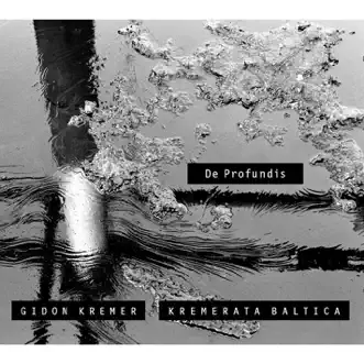 De Profundis by Gidon Kremer & Kremerata Baltica album reviews, ratings, credits