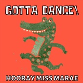 Hooray Miss Marae - Gotta Dance!