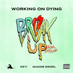 Break Up With Your Boyfriend - Single by Working on Dying, KEY! & Quadie Diesel album reviews, ratings, credits