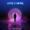 Love U More - Single