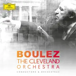 Pierre Boulez and the Cleveland Orchestra by The Cleveland Orchestra & Pierre Boulez album reviews, ratings, credits