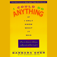 Barbara Sher - I Could Do Anything If I Only Knew What it Was: How to Discover What You Really Want and How to Get It (Abridged) artwork