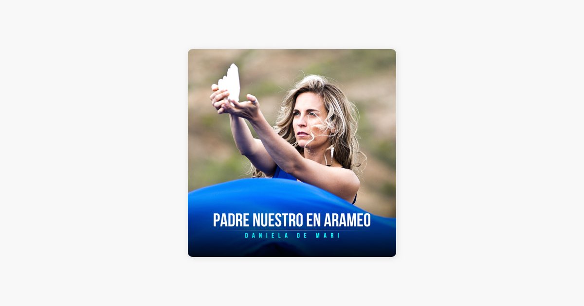 Padre Nuestro en Arameo de Daniela De Mari: canción en Apple Music