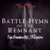 Battle Hymn of the Remnant (Instrumental Version) song lyrics