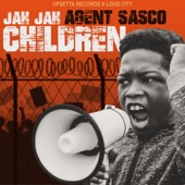 Agent Sasco - Jah Jah Children