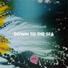 Down to the Sea - Single