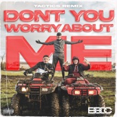 Don't You Worry About Me (TACTICS Remix) artwork