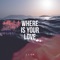 Where Is Your Love - J. Lisk lyrics