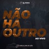 Não Há Outro (Ao Vivo) - Single