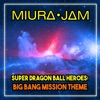 Super Dragon Ball Heroes: Big Bang Mission Theme - Single