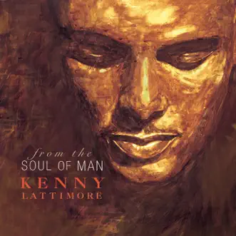 From the Soul of Man by Kenny Lattimore album reviews, ratings, credits