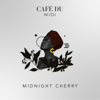 Midnight Cherry - Café Du MIDI & Jay Nemor