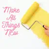 Make All Things New (feat. Joyce Roufaeil) - Single album lyrics, reviews, download