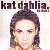 My Garden by Kat Dahlia