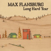 Max Flansburg - Long Hard Year (Reprise)