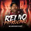 Rei No Patrocínio - Single album lyrics, reviews, download