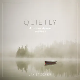 Quietly: A Piano Album, Vol. 1 by Scripture Lullabies & Jay Stocker album reviews, ratings, credits