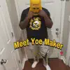 Meet Yoe Maker - Single album lyrics, reviews, download